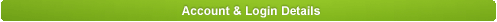 Account and Login Details Account and Login Details